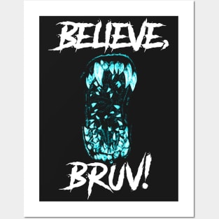 Believe, Bruv! Posters and Art